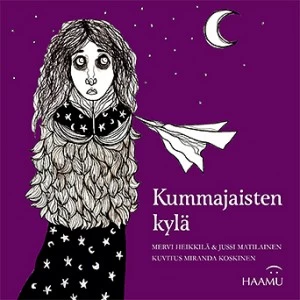 Kummajaisten kylä (Kummakylä #1) - Mervi Heikkilä, Jussi Matilainen
