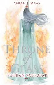 Tuhkan valtiatar, osa 1 (Throne of Glass #7)