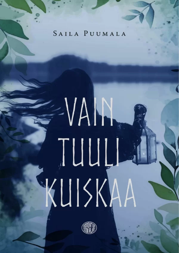 Vain tuuli kuiskaa - Saila Puumala