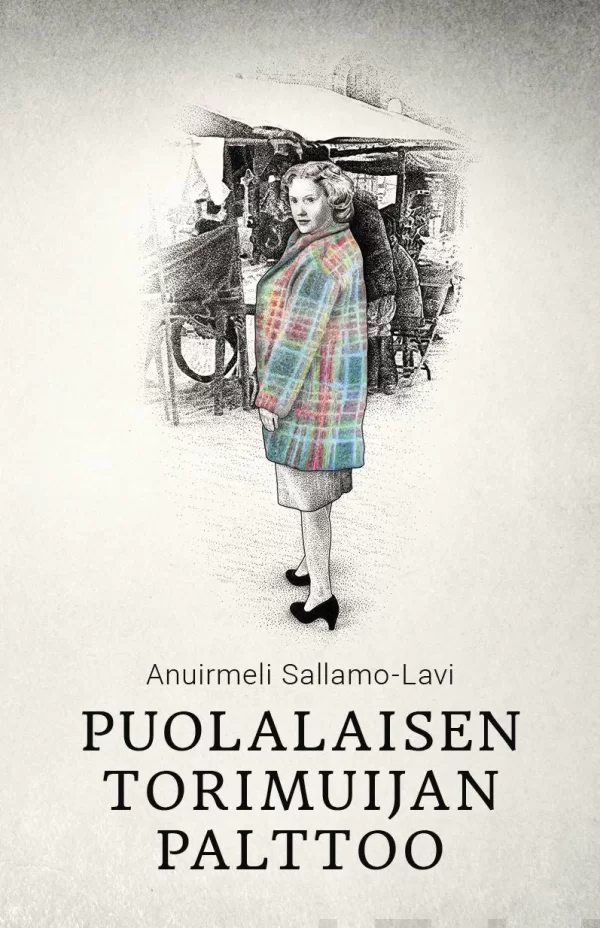 Puolalaisen torimuijan palttoo: Kertomus - Anuirmeli Sallamo-Lavi
