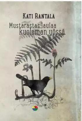 Mustarastas laulaa kuoleman yössä - Kati Rantala