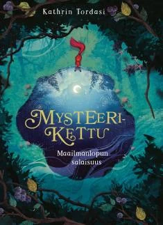 Maailmanlopun salaisuus (Mysteerikettu #1) - Kathrin Tordasi