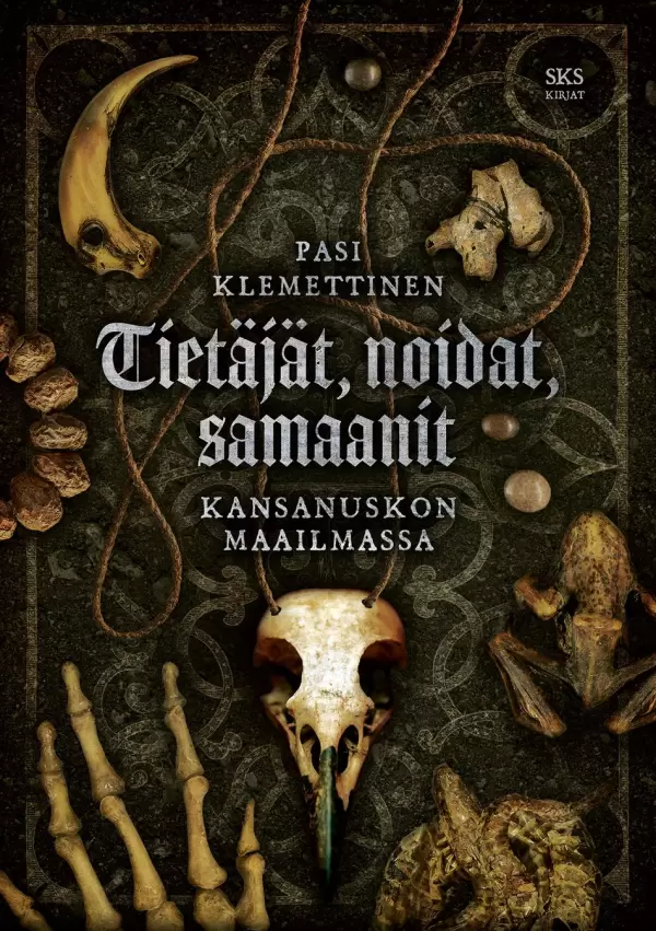 Tietäjät, noidat, samaanit: Kansanuskon maailmassa (Kirjokansi) - Pasi Klemettinen