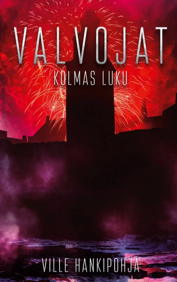 Valvojat: Kolmas luku (Valvojat #3) - Ville Hankipohja