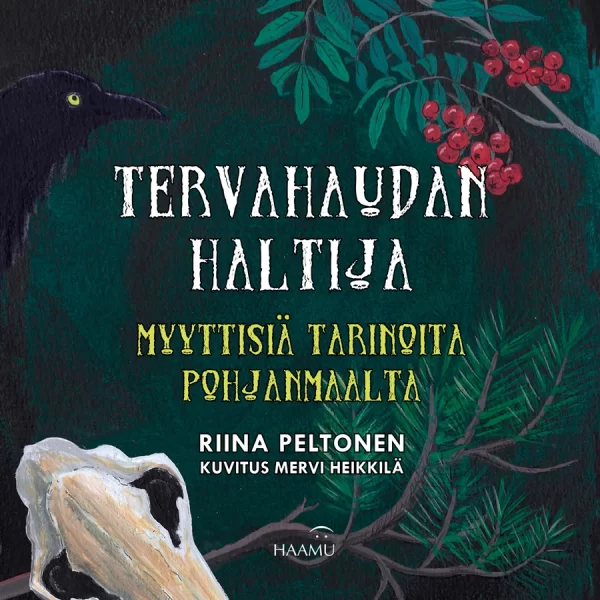 Tervahaudan haltija: Myyttisiä tarinoita Pohjanmaalta (Haamun myyttiset opaskirjat #2) - Riina Peltonen