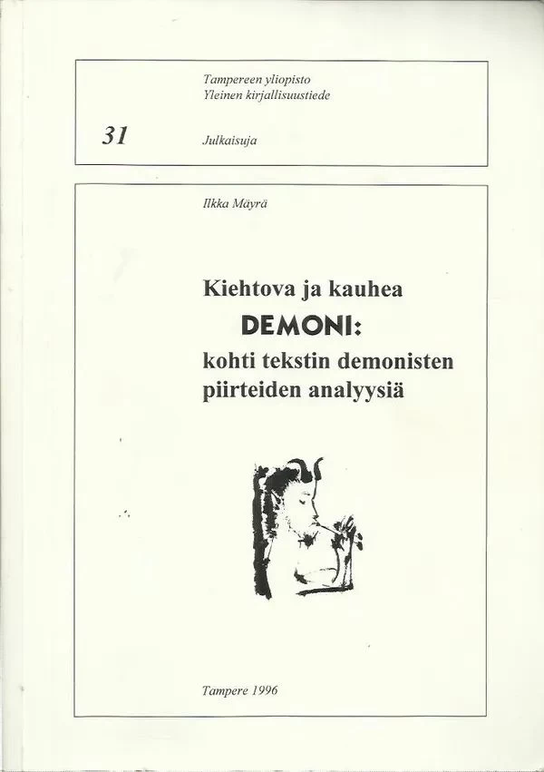 Kiehtova ja kauhea demoni (Tampereen yliopisto. Yleinen kirjallisuustiede julkaisuja #31) - Ilkka Mäyrä