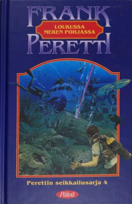 Loukussa meren pohjassa (Perettin seikkailusarja #4) - Frank Peretti