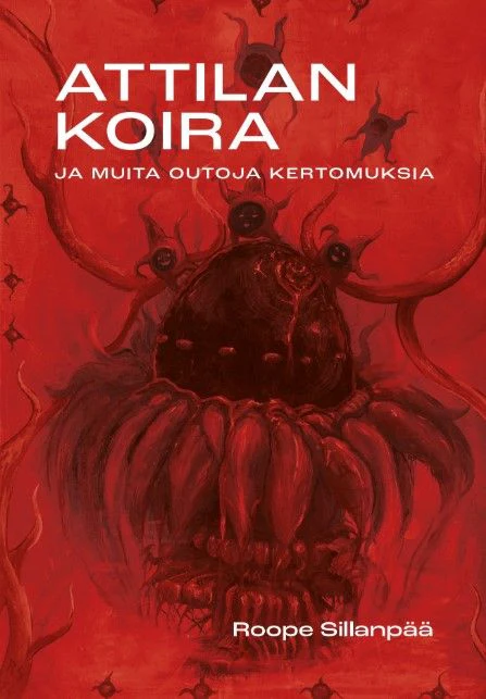 Attilan koira ja muita outoja kertomuksia - Roope Sillanpää