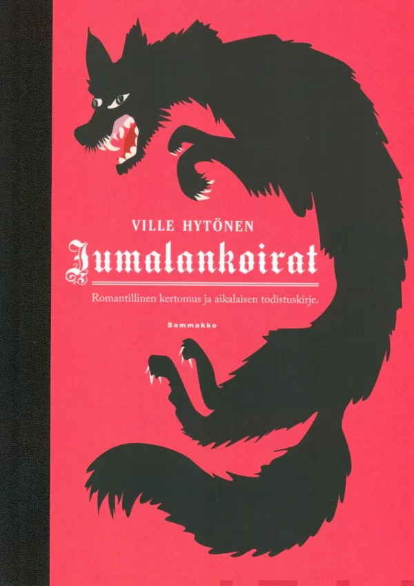 Jumalankoirat: Romantillinen kertomus ja aikalaisen todistuskirje - Ville Hytönen