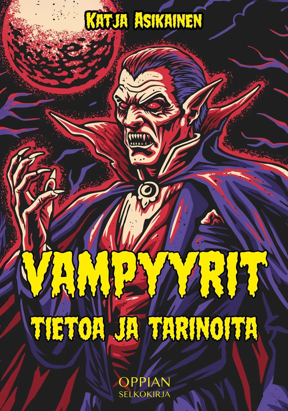 Vampyyrit: tietoa ja tarinoita: Selkokirja - Katja Asikainen