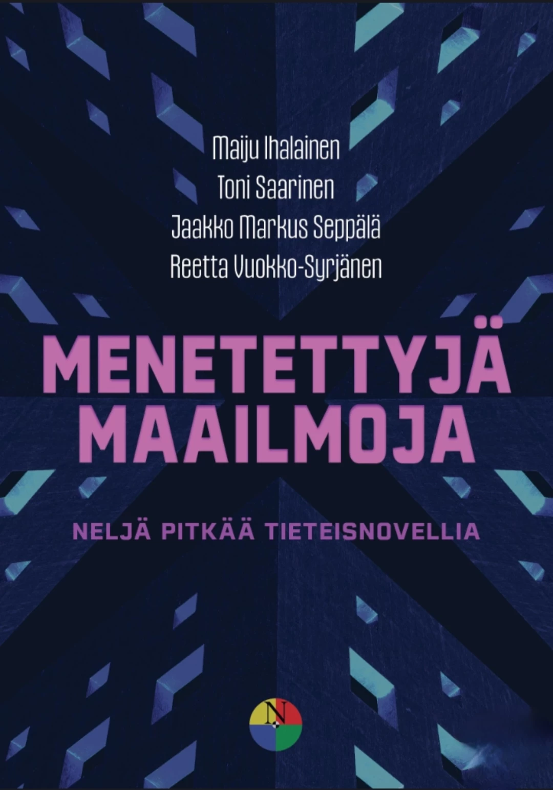 Menetettyjä maailmoja: neljä pitkää tieteisnovellia - Jaakko Markus Seppälä, Reetta Vuokko-Syrjänen, Toni Saarinen, Maiju Ihalainen