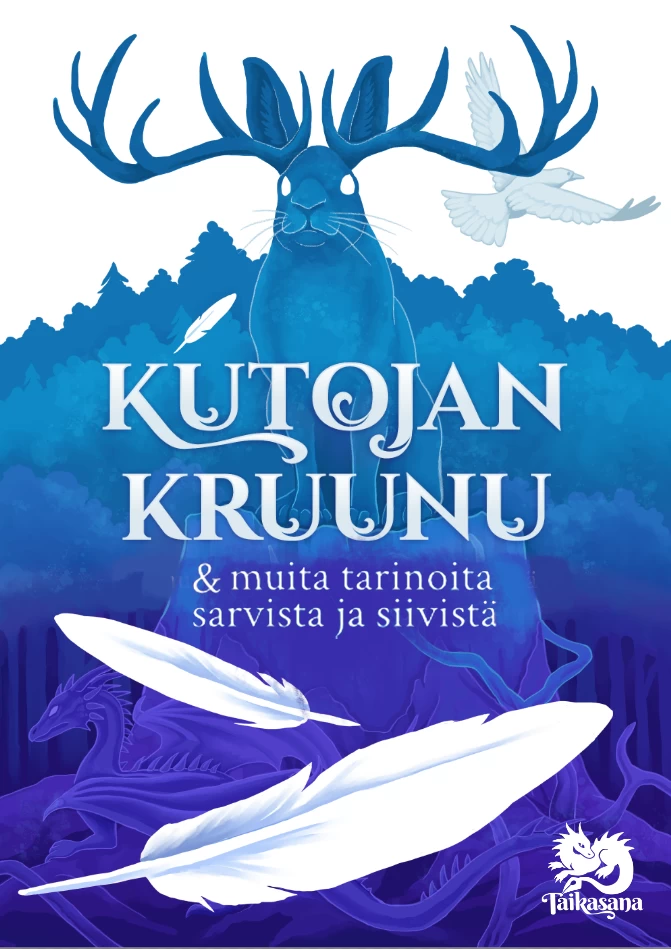 Kutojan kruunu ja muita tarinoita sarvista ja siivistä - Camilla Kantola, Milka Liikala, Pau Norontaus, Susanna Otakari, Tuula Aikioniemi