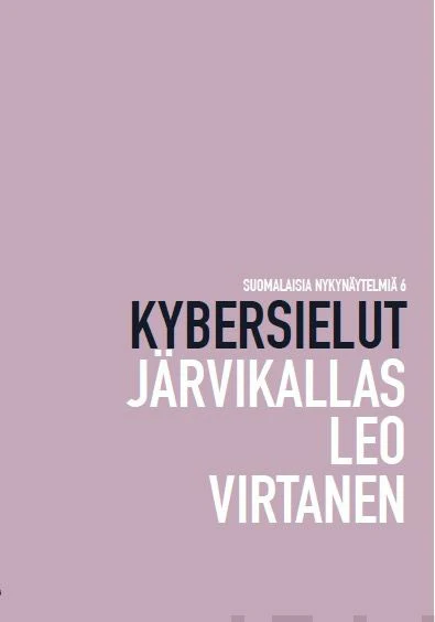 Kybersielut: Oletteko osa evoluutiota vai pysyttekö lihassanne? (Suomalaisia nykynäytelmiä #6) - Okko Leo, Marko Järvikallas, Harri Virtanen