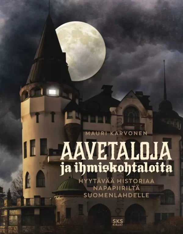 Aavetaloja ja ihmiskohtaloita 3: Hyytävää historiaa napapiiriltä Suomenlahdelle (Kirjokansi) - Mauri Karvonen