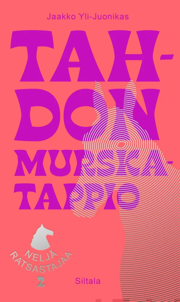 Tahdon murskatappio (Neljä ratsastajaa #2) - Jaakko Yli-Juonikas