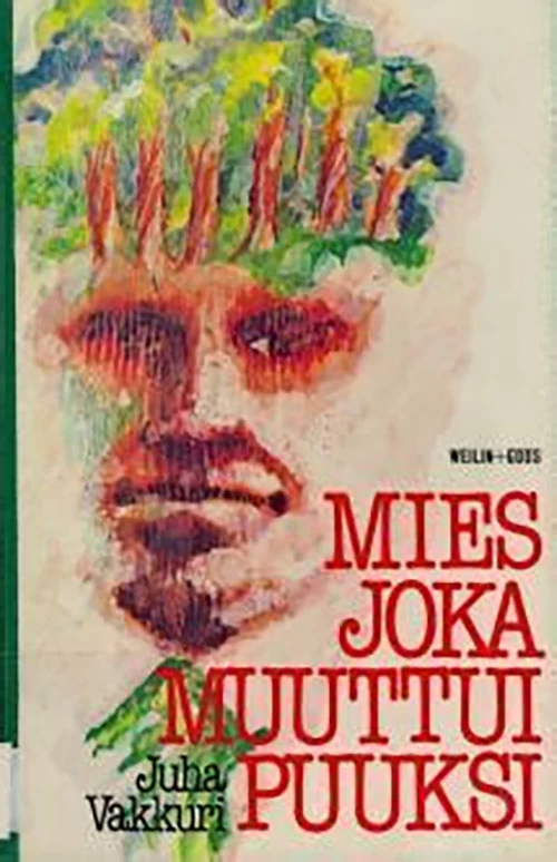 Mies joka muuttui puuksi - Juha Vakkuri