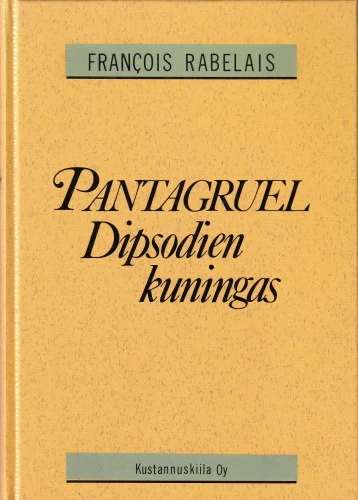 Pantagruel, Dipsodien kuningas - François Rabelais