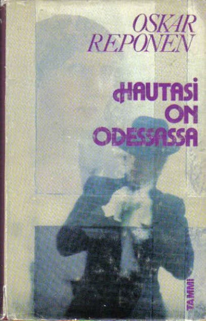 Hautasi on Odessassa - Oskar Reponen
