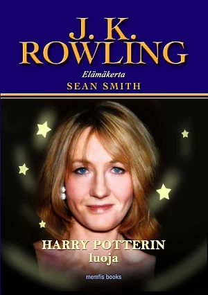 J. K. Rowling: Harry Potterin luoja: Elämäkerta - Sean Smith