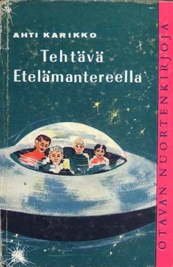Tehtävä Etelämantereella (Otavan nuortenkirjoja) - Ahti Karikko