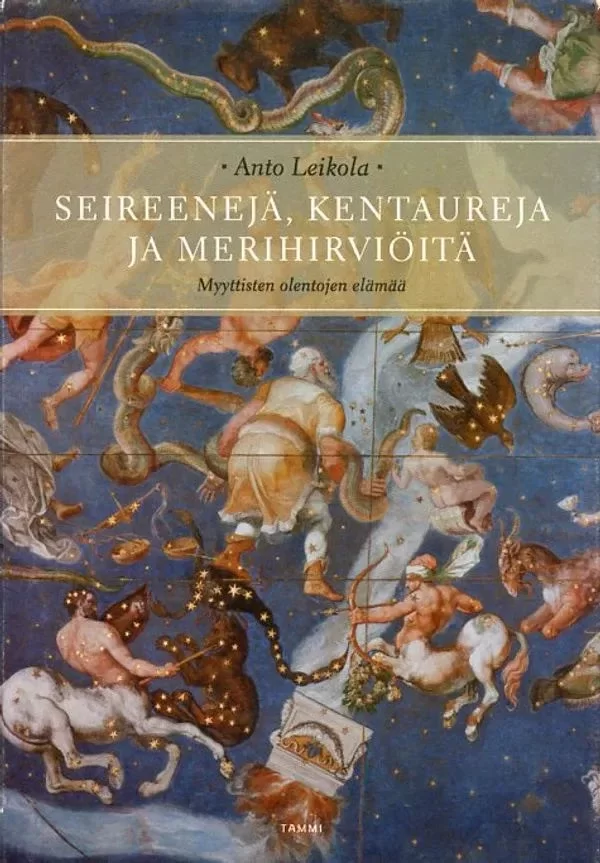 Seireenejä, kentaureja ja merihirviöitä - Anto Leikola