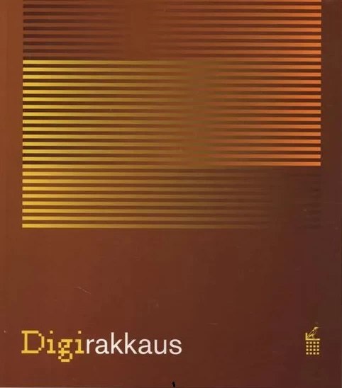 Digirakkaus (Kulttuurituotannon ja maisemantutkimuksen laitoksen julkaisu #2) - Ulla Paunonen, Jaakko Suominen