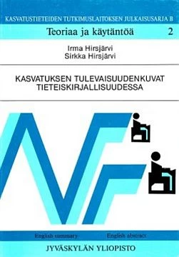 Kasvatuksen tulevaisuudenkuvat tieteiskirjallisuudessa (Kasvatustieteiden tutkimuslaitoksen julkaisusarja) - Irma Hirsjärvi, Sirkka Hirsjärvi