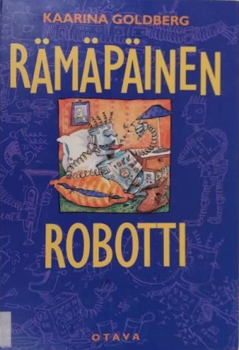 Rämäpäinen robotti - Kaarina Goldberg