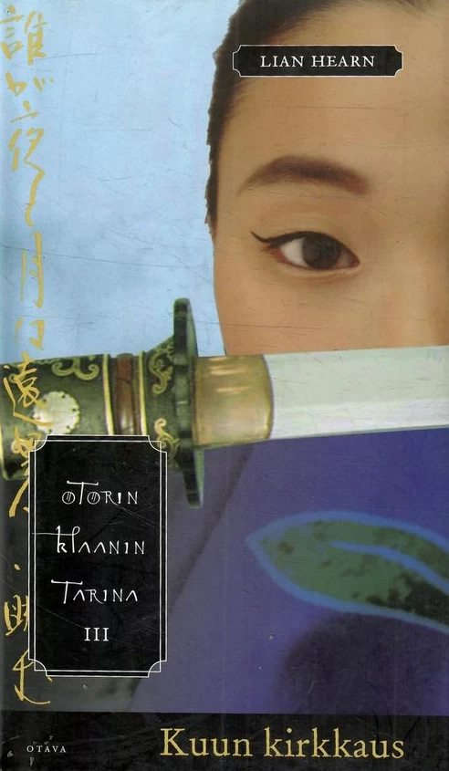 Kuun kirkkaus (Otorin klaanin tarina #3) - Lian Hearn