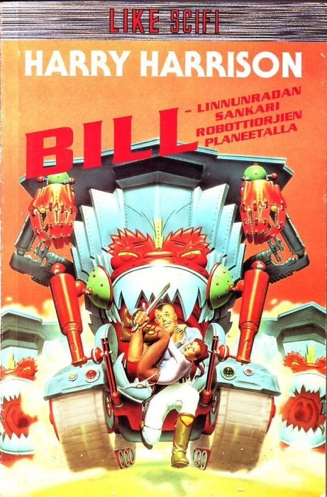Bill, Linnunradan sankari robottiorjien planeetalla (Bill – Linnunradan sankari #2) - Harry Harrison