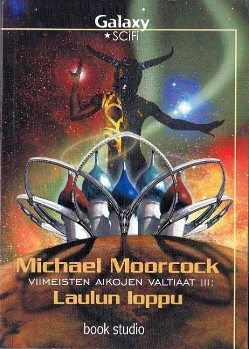 Viimeisten aikojen valtiaat III: Laulun loppu (Viimeisten aikojen valtiaat #3) - Michael Moorcock