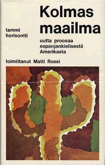 Kolmas maailma: Uutta proosaa espanjankielisestä Amerikasta (Horisontti-sarja #7) - Matti Rossi