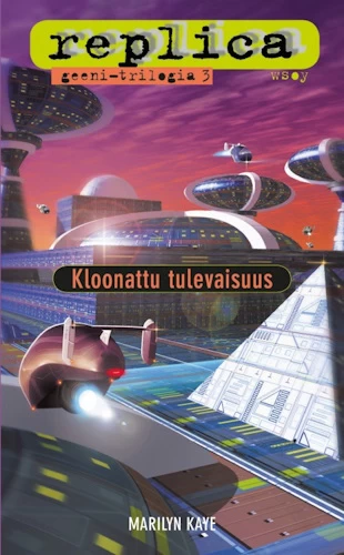 Kloonattu tulevaisuus (Replica: Geeni-trilogia #3) - Marilyn Kaye