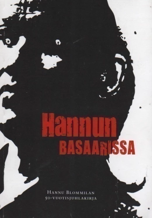 Hannun basaarissa: Hannu Blommilan 50-vuotis juhlakirja - Vesa Sisättö, Jukka Halme
