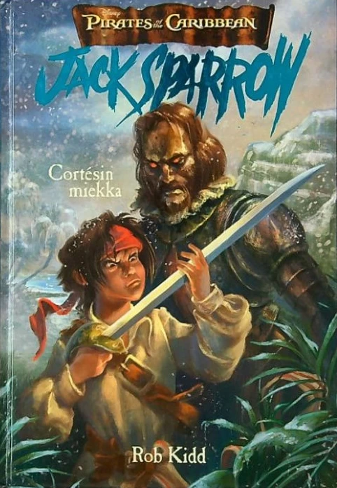 Cortésin miekka (Jack Sparrow #4) - Rob Kidd