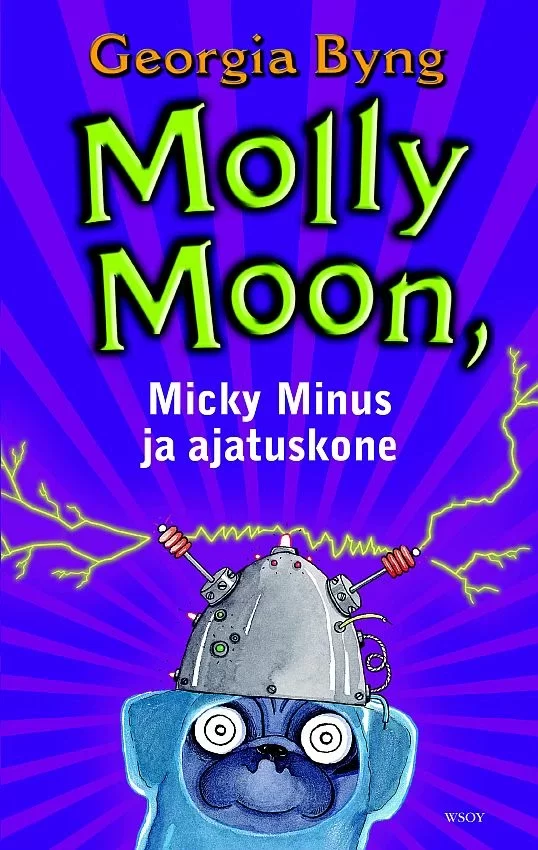 Molly Moon, Micky Minus ja ajatuskone (Molly Moon #4) - Georgia Byng