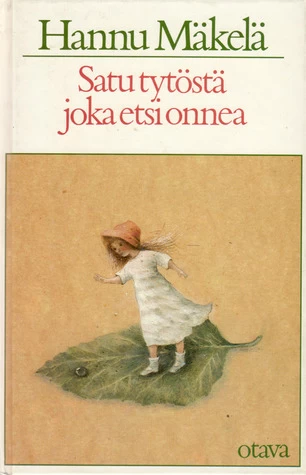 Satu tytöstä joka etsi onnea - Hannu Mäkelä