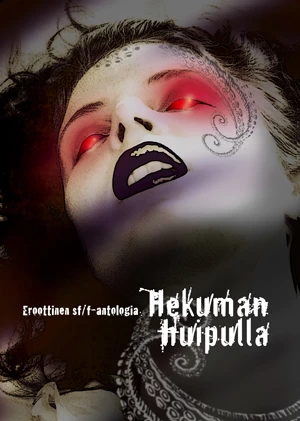 Hekuman huipulla: Eroottinen sf/f-antologia - Pasi Karppanen