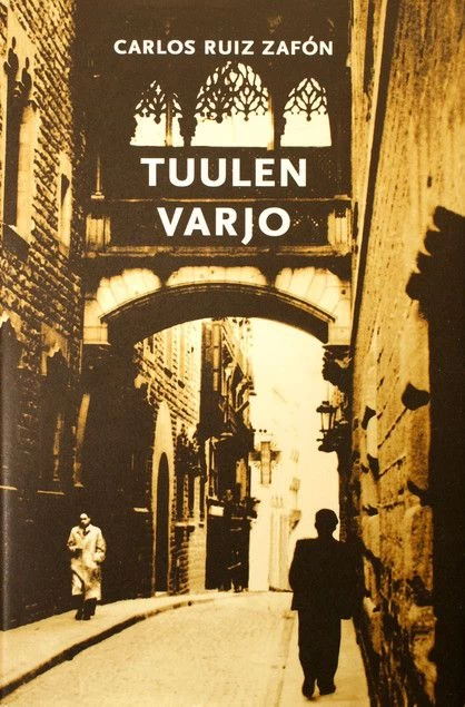 Tuulen varjo (Unohdettujen kirjojen hautausmaa) - Carlos Ruiz Zafón