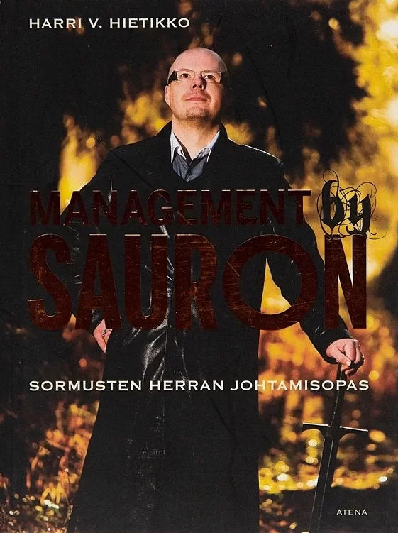 Management by Sauron: Sormusten herran johtamisopas - Harri V. Hietikko