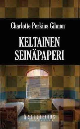 Keltainen seinäpaperi: ja muita kirjoituksia - Charlotte Perkins Gilman