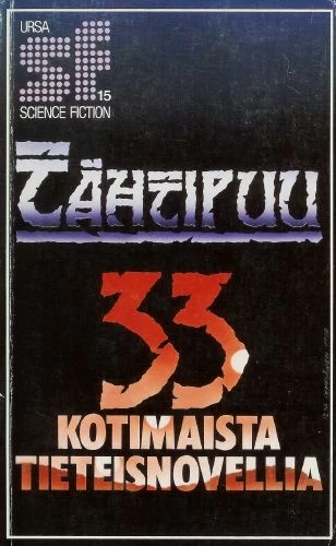 Tähtipuu: 33 kotimaista tieteisnovellia (Ursa Science Fiction #15) - Toni Jerrman, Jyrki Ijäs, Juhani Hinkkanen, Harri Haarikko, Leena Peltonen, Ben Roimola, Ari Veintie