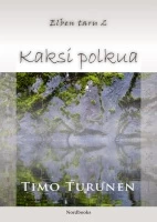 Kaksi polkua (Elben taru #2) - Timo Turunen