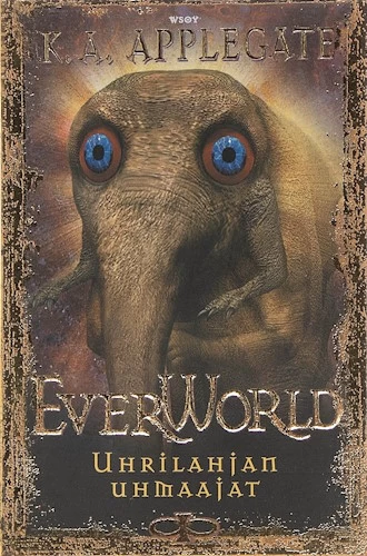 Uhrilahjan uhmaajat (Everworld #8) - K. A. Applegate