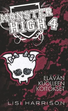 Monster High: Elävän kuolleen koitokset (Monster High #4) - Lisi Harrison
