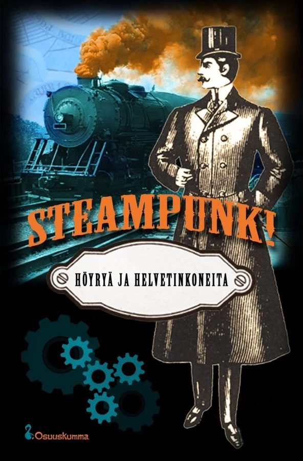 Steampunk! - Höyryä ja helvetinkoneita - J. S. Meresmaa, Markus Harju