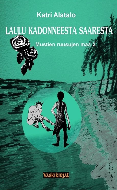 Laulu kadonneesta saaresta (Mustien ruusujen maa #2) - Katri Alatalo