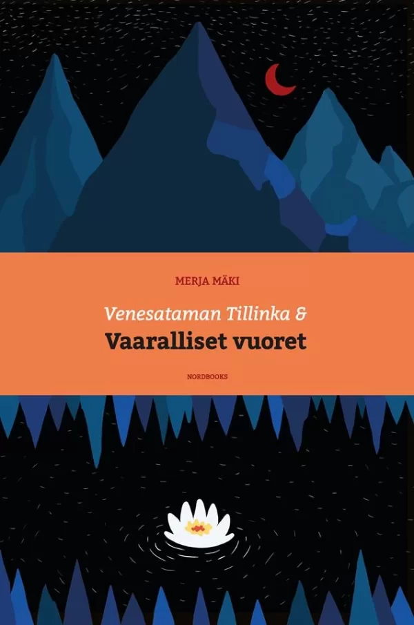 Venesataman Tillinka ja Vaaralliset vuoret - Merja Mäki