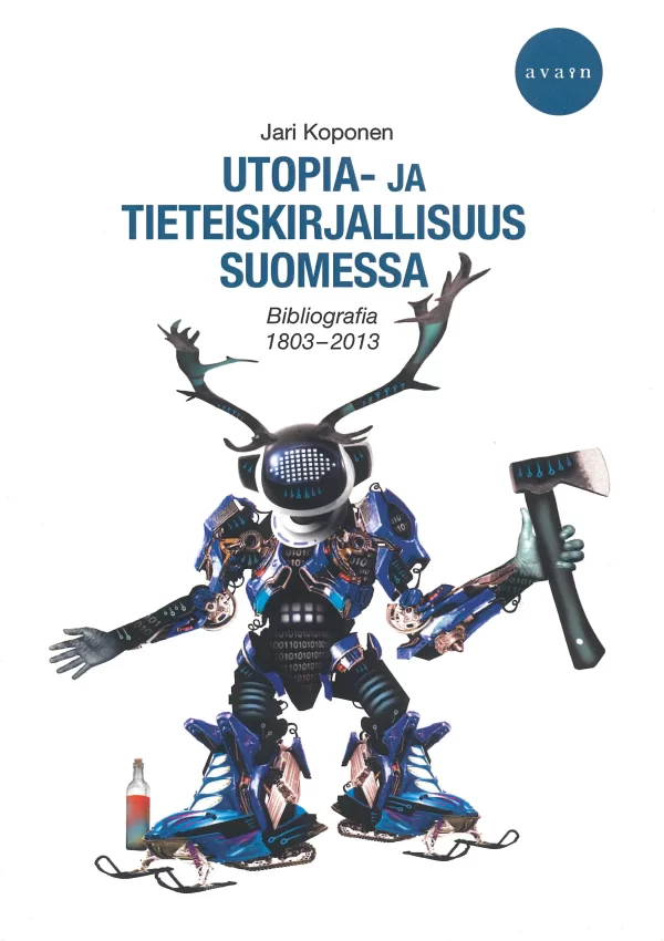 Utopia- ja tieteiskirjallisuus Suomessa: Bibliografia 1803–2013 - Jari Koponen