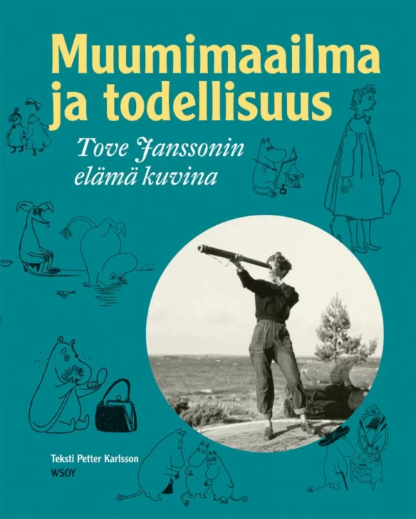 Muumimaailma ja todellisuus: Tove Janssonin elämä kuvina - Petter Karlsson